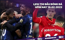 Lịch thi đấu bóng đá hôm nay 16/2: Inter Milan vs Liverpool