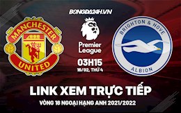 Link xem trực tiếp MU vs Brighton bóng đá Ngoại Hạng Anh 2022 ở đâu ?
