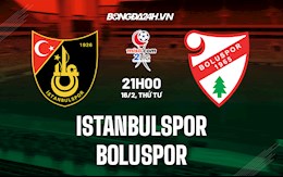 Nhận định Istanbulspor vs Boluspor 21h00 ngày 16/2 (Hạng 2 Thổ Nhĩ Kỳ 2021/22)