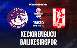 Nhận định Keciorengucu vs Balikesirspor 18h30 ngày 16/2 (Hạng 2 Thổ Nhĩ Kỳ 2021/22)