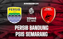 Nhận định Persib Bandung vs PSIS Semarang 20h45 ngày 15/2 (VĐQG Indonesia 2021/22)