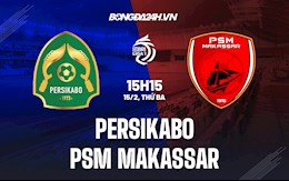 Nhận định Persikabo vs PSM Makassar 15h15 ngày 15/2 (VĐQG Indonesia 2021/22)