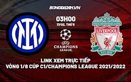 Link xem trực tiếp Inter Milan vs Liverpool Cúp C1 châu Âu 2021/22 ở đâu ?