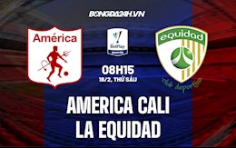 Nhận định bóng đá America Cali vs La Equidad 8h15 ngày 18/2 (VĐQG Colombia 2022)