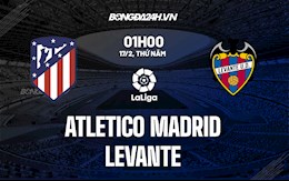 Nhận định bóng đá Atletico Madrid vs Levante 1h00 ngày 17/2 (La Liga 2021/22)