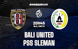 Nhận định Bali United vs PSS Sleman 20h45 ngày 16/2 (VĐQG Indonesia 2021/22)