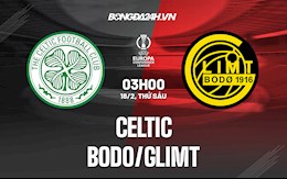 Nhận định Celtic vs Bodo/Glimt 3h00 ngày 18/2 (Play-off Europa Conference League 2021/22)