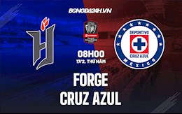 Nhận định Forge vs Cruz Azul 8h00 ngày 17/2 (CONCACAF Champions League 2022)