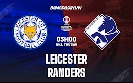 Nhận định, soi kèo Leicester vs Randers 3h00 ngày 18/2 (Play-off Europa Conference League 2021/22)