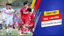 Trực tiếp bóng đá HAGL vs Lâm Đồng 13h30 hôm nay 17/2 (VL U19 Quốc gia 2022)