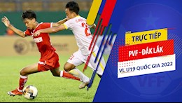 Trực tiếp bóng đá PVF vs Đắk Lắk 15h00 hôm nay 17/2 (VL U19 Quốc gia 2022)