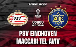 Nhận định PSV Eindhoven vs Maccabi 3h00 ngày 18/2 (Playoff Europa Conference League 2021/22)