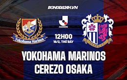 Nhận định Yokohama Marinos vs Cerezo Osaka 12h00 ngày 19/2 (VĐQG Nhật Bản 2022)