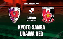 Nhận định,  Kyoto Sanga vs Urawa Red 12h00 ngày 19/2 (VĐQG Nhật Bản 2022)