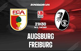 Nhận định bóng đá Augsburg vs Freiburg 21h30 ngày 19/2 (VĐQG Đức 2021/22)