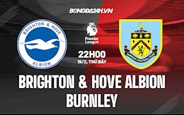 Nhận định,  Brighton vs Burnley 22h00 ngày 19/2 (Ngoại hạng Anh 2021/22)