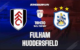 Nhận định bóng đá Fulham vs Huddersfield 19h30 ngày 19/2 (Hạng Nhất Anh 2021/22)