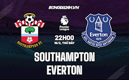 Nhận định,  Southampton vs Everton 22h00 ngày 19/2 (Ngoại hạng Anh 2021/22)