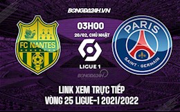 Link xem trực tiếp Nantes vs PSG hôm nay 20/2 Ligue 1 2021/22 (Full HD)