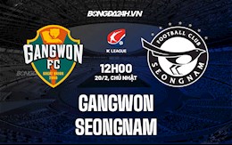 Nhận định,  Gangwon vs Seongnam 12h00 ngày 20/2 (VĐQG Hàn Quốc 2022)