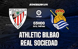 Nhận định bóng đá Bilbao vs Sociedad 3h00 ngày 21/2 (La Liga 2021/22)