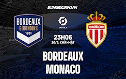 Nhận định,  Bordeaux vs Monaco 23h05 ngày 20/2 (Ligue 1 2021/22)