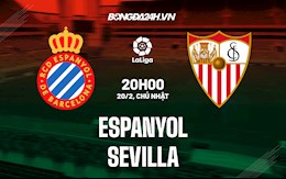 Nhận định bóng đá Espanyol vs Sevilla 20h00 ngày 20/2 (La Liga 2021/22)