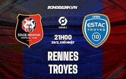 Nhận định, dự đoán Rennes vs Troyes 21h00 ngày 20/2 (VĐQG Pháp 2021/22)