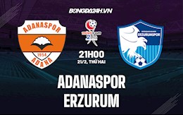 Nhận định, soi kèo Adanaspor vs Erzurum 21h00 ngày 21/2 (Hạng 2 Thổ Nhĩ Kỳ 2021/22)