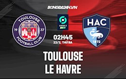 Nhận định bóng đá Toulouse vs Le Havre 2h45 ngày 22/2 (Hạng 2 Pháp 2021/22)