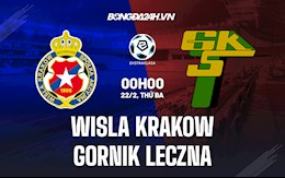 Nhận định Wisla Krakow vs Gornik Leczna 0h ngày 22/2 (Giải VĐQG Ba Lan 2021/22)