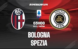 Nhận định,  Bologna vs Spezia 3h00 ngày 22/2 (Serie A 2021/22)