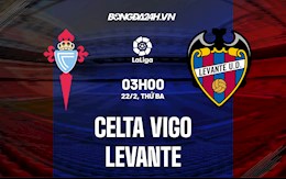 Nhận định bóng đá Celta Vigo vs Levante 3h00 ngày 22/2 (La Liga 2021/22)