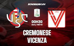 Nhận định,  Cremonese vs Vicenza 0h30 ngày 23/2 (Hạng 2 Italia 2021/22)