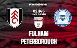 Nhận định bóng đá Fulham vs Peterborough 2h45 ngày 24/2 (Hạng Nhất Anh 2021/22)