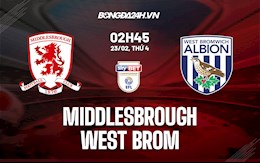 Nhận định,  Middlesbrough vs West Brom 2h45 ngày 23/2 (Hạng Nhất Anh 2021/22)