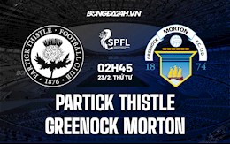 Nhận định Partick Thistle vs Greenock Morton 2h45 ngày 23/2 (Hạng 2 Scotland 2021/22)