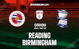 Nhận định,  Reading vs Birmingham 3h00 ngày 23/2 (Hạng Nhất Anh 2021/22)