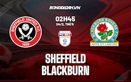 Nhận định bóng đá Sheffield vs Blackburn 2h45 ngày 24/2 (Hạng Nhất Anh 2021/22)