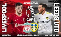 Nhận định Liverpool vs Leeds (02h45 ngày 24/2): Thời cơ rút ngắn