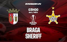 Nhận định,  Braga vs Sheriff 3h00 ngày 25/2 (Playoff Europa League 2021/22)