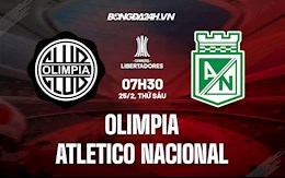 Nhận định, soi kèo Olimpia vs Atletico Nacional 7h30 ngày 25/2 (Copa Libertadores 2022)