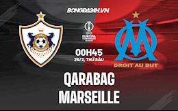 Nhận định Qarabag vs Marseille 0h45 ngày 25/2 (Playoff Europa Conference League 2021/22)