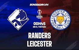 Nhận định Randers vs Leicester 0h45 ngày 25/2 (Playoff Europa Conference League 2021/22)