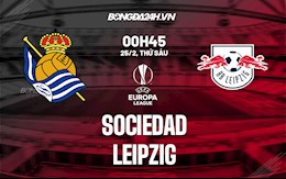 Nhận định bóng đá Sociedad vs Leipzig 0h45 ngày 25/2 (Europa League 2021/22)