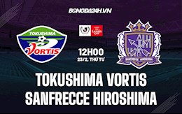 Nhận định Tokushima Vortis vs Sanfrecce Hiroshima 12h00 ngày 23/2 (Cúp Liên đoàn Nhật 2021/22)