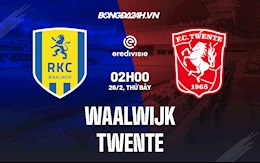 Nhận định, soi kèo Waalwijk vs Twente 2h00 ngày 26/2 (VĐQG Hà Lan 2021/22)
