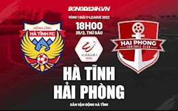 Nhận định bóng đá Hà Tĩnh vs Hải Phòng 18h00 ngày 25/2 (V-League 2022)