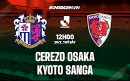 Nhận định Cerezo Osaka vs Kyoto Sanga 12h00 ngày 26/2 (VĐQG Nhật Bản 2022)