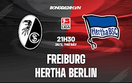 Nhận định,  Freiburg vs Hertha Berlin 21h30 ngày 26/2 (VĐQG Đức 2021/22)